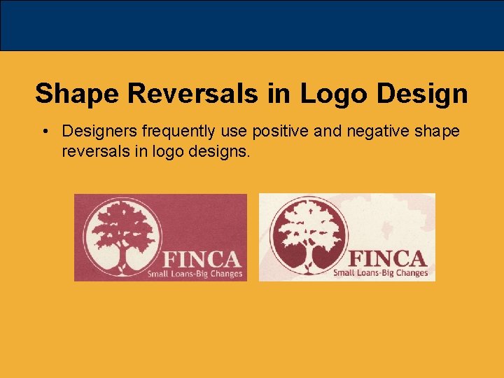 Shape Reversals in Logo Design • Designers frequently use positive and negative shape reversals