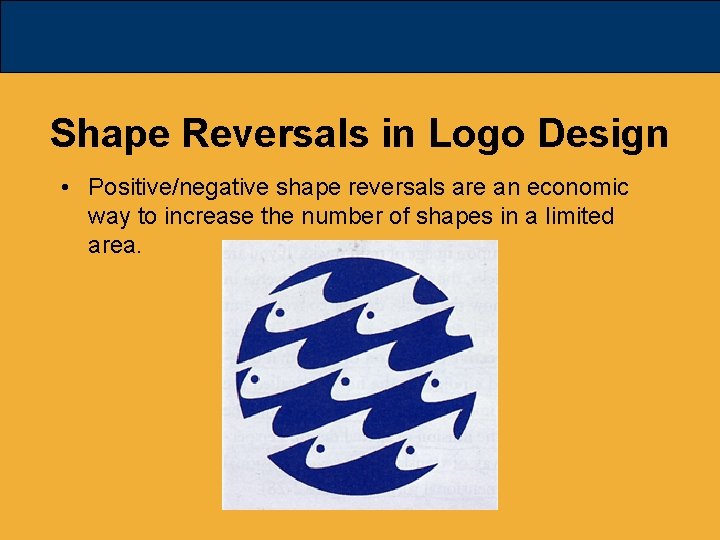 Shape Reversals in Logo Design • Positive/negative shape reversals are an economic way to