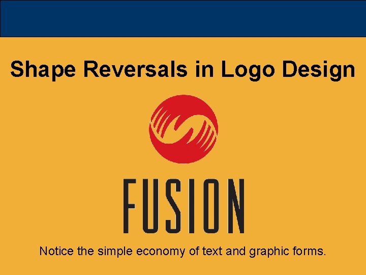 Shape Reversals in Logo Design Notice the simple economy of text and graphic forms.