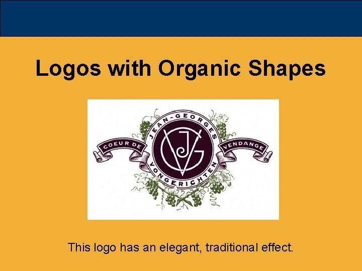 Logos with Organic Shapes This logo has an elegant, traditional effect. 