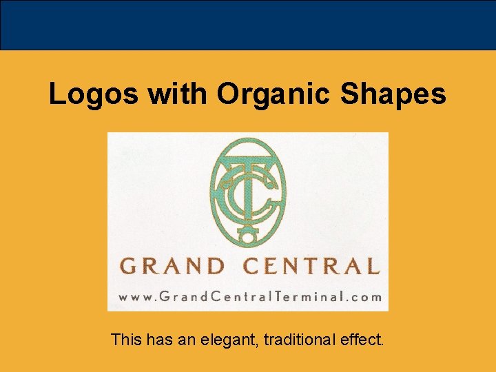 Logos with Organic Shapes This has an elegant, traditional effect. 