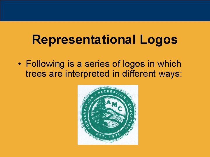 Representational Logos • Following is a series of logos in which trees are interpreted