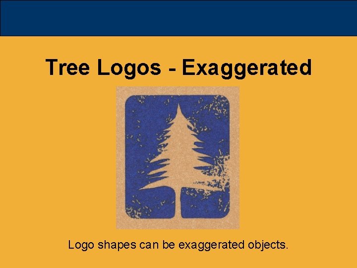 Tree Logos - Exaggerated Logo shapes can be exaggerated objects. 