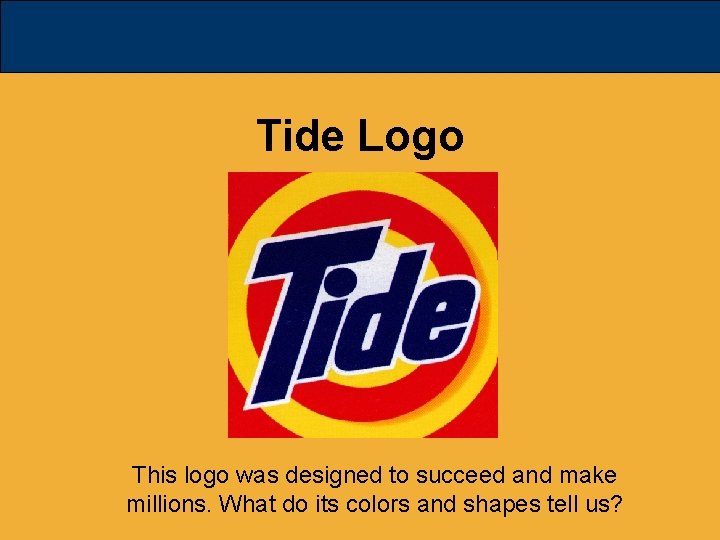 Tide Logo This logo was designed to succeed and make millions. What do its