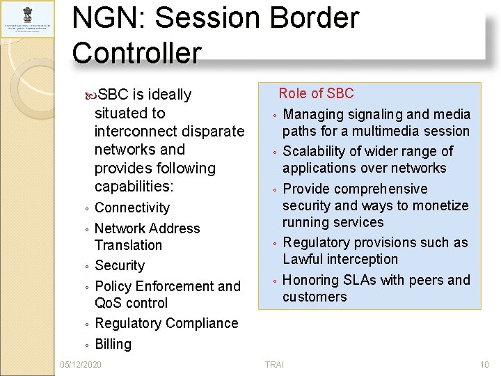 NGN: Session Border Controller SBC is ideally situated to interconnect disparate networks and provides