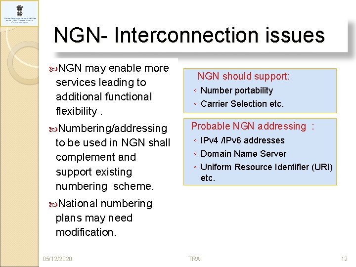 NGN- Interconnection issues NGN may enable more services leading to additional functional flexibility. Numbering/addressing