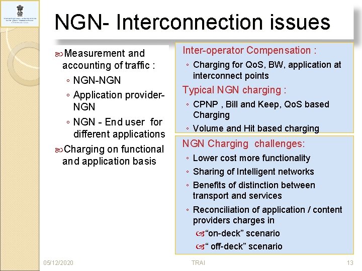NGN- Interconnection issues Measurement and accounting of traffic : ◦ NGN-NGN ◦ Application provider.