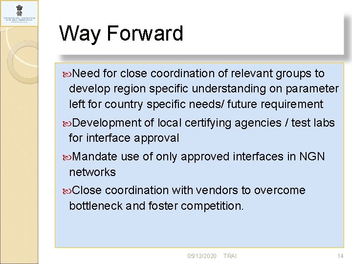 Way Forward Need for close coordination of relevant groups to develop region specific understanding