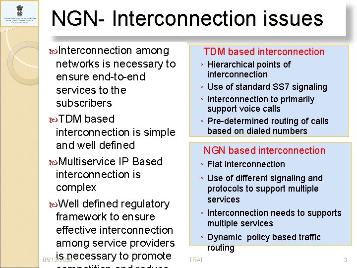 NGN- Interconnection issues Interconnection among networks is necessary to ensure end-to-end services to the