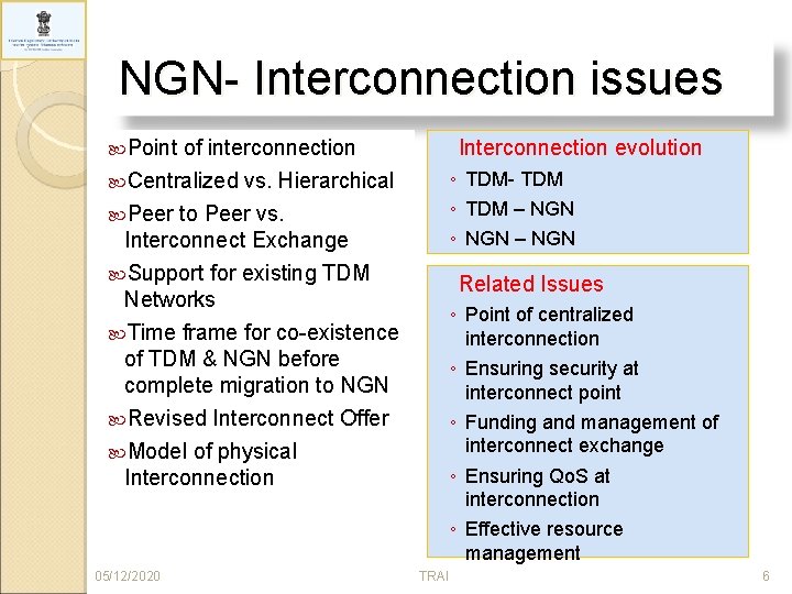 NGN- Interconnection issues Interconnection evolution Point of interconnection Centralized vs. Hierarchical ◦ TDM- TDM