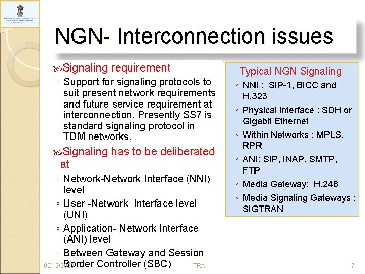 NGN- Interconnection issues Signaling requirement ◦ Support for signaling protocols to suit present network