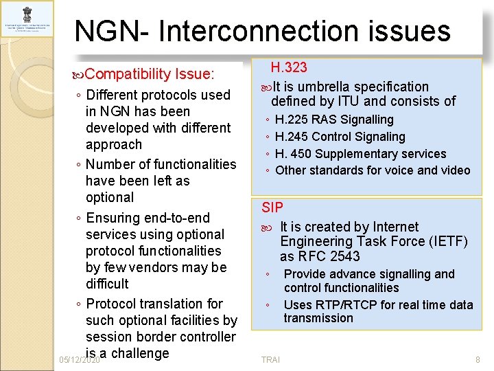 NGN- Interconnection issues Compatibility Issue: ◦ Different protocols used in NGN has been developed