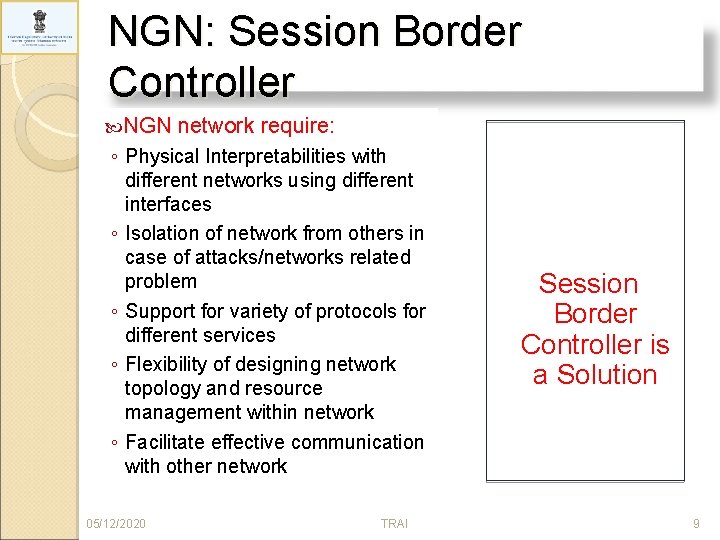NGN: Session Border Controller NGN network require: ◦ Physical Interpretabilities with different networks using