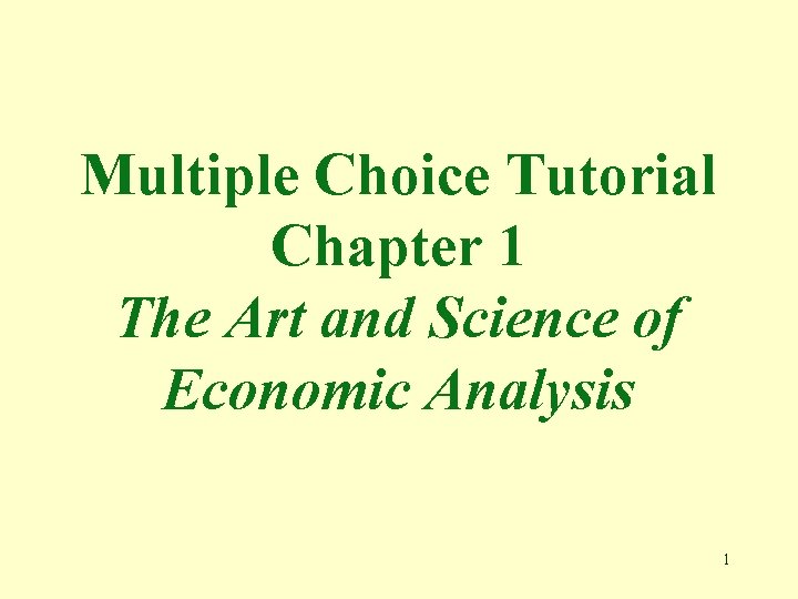 Multiple Choice Tutorial Chapter 1 The Art and Science of Economic Analysis 1 