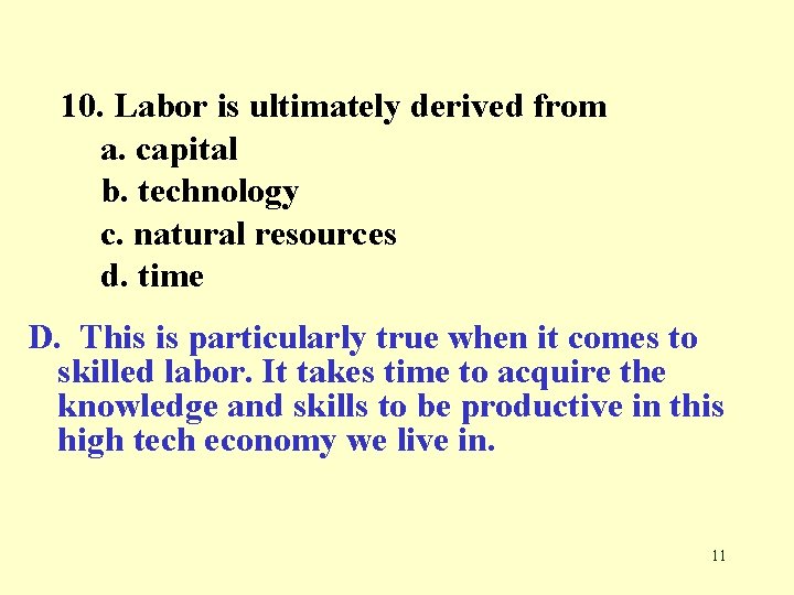 10. Labor is ultimately derived from a. capital b. technology c. natural resources d.