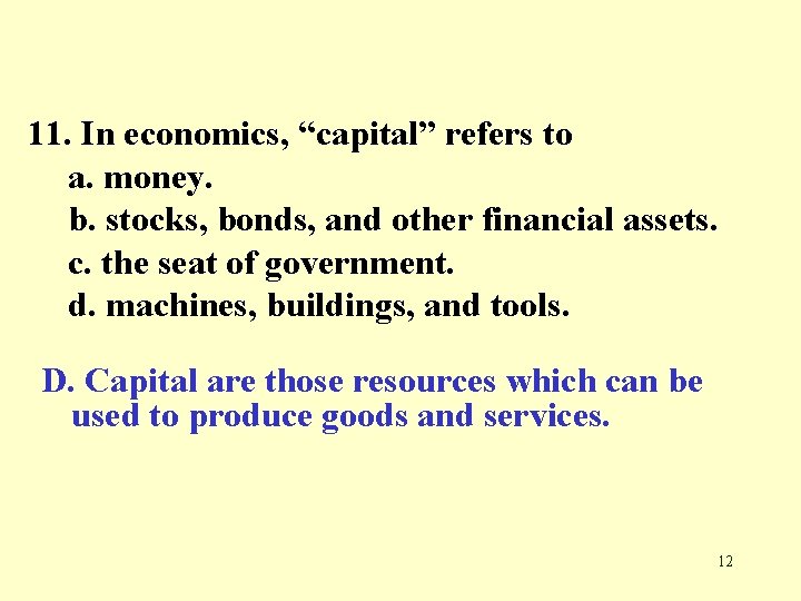 11. In economics, “capital” refers to a. money. b. stocks, bonds, and other financial