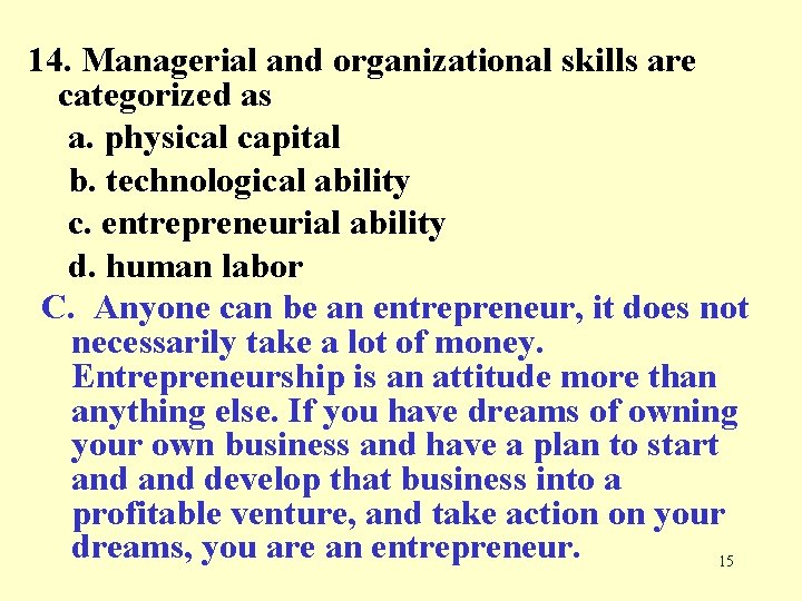 14. Managerial and organizational skills are categorized as a. physical capital b. technological ability