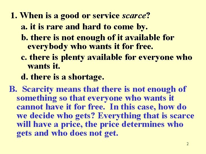 1. When is a good or service scarce? a. it is rare and hard