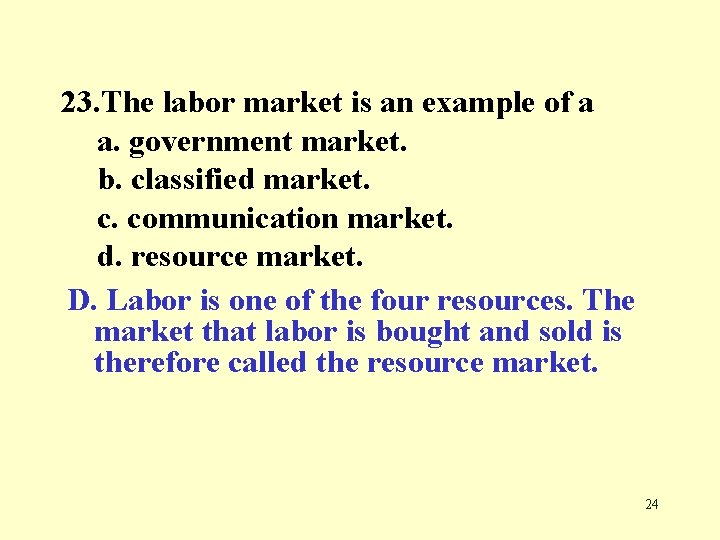 23. The labor market is an example of a a. government market. b. classified