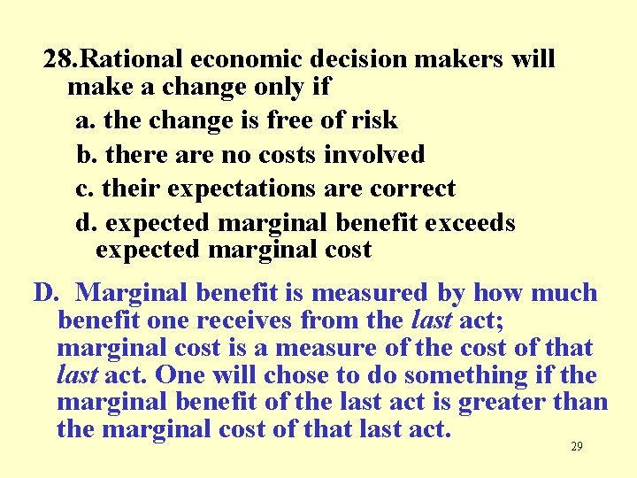 28. Rational economic decision makers will make a change only if a. the change