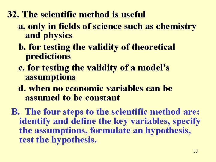 32. The scientific method is useful a. only in fields of science such as