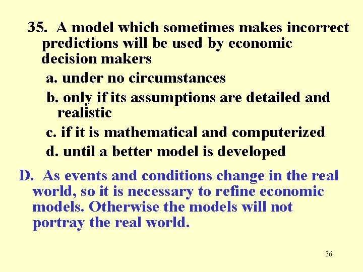 35. A model which sometimes makes incorrect predictions will be used by economic decision