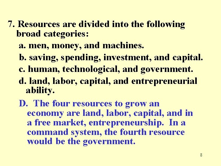 7. Resources are divided into the following broad categories: a. men, money, and machines.