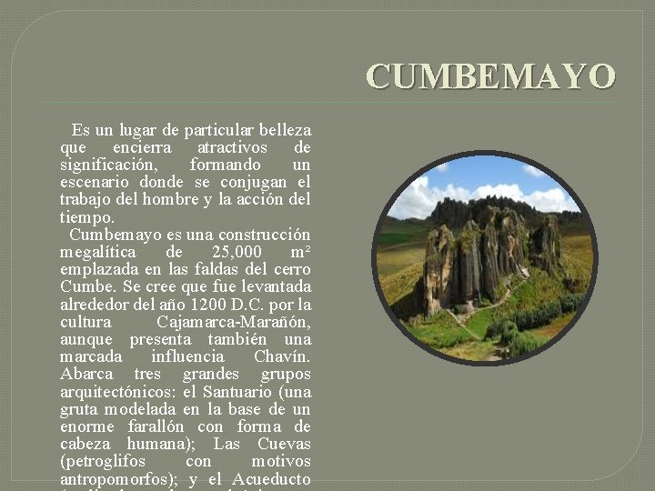 CUMBEMAYO Es un lugar de particular belleza que encierra atractivos de significación, formando un