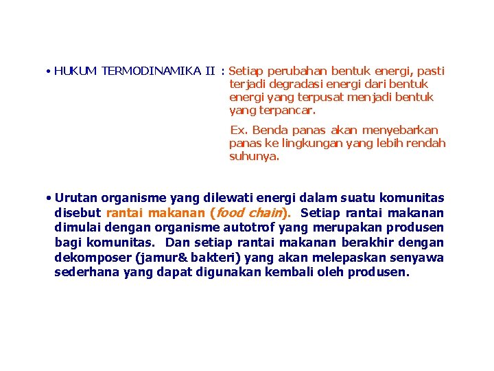  • HUKUM TERMODINAMIKA II : Setiap perubahan bentuk energi, pasti terjadi degradasi energi