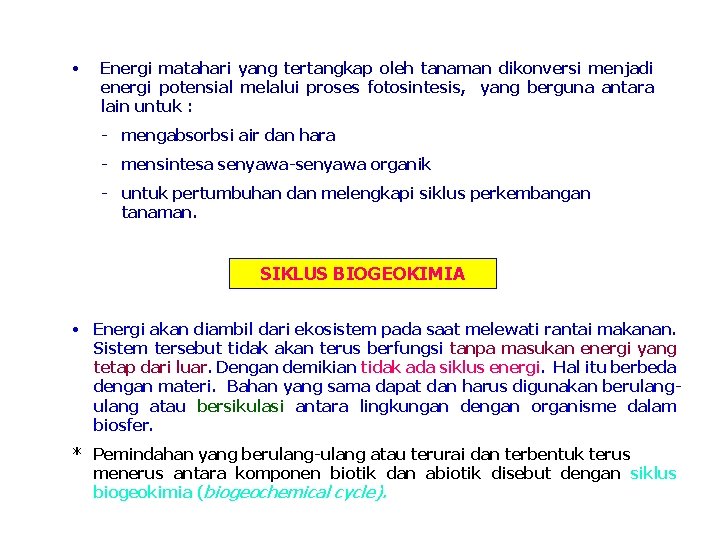  • Energi matahari yang tertangkap oleh tanaman dikonversi menjadi energi potensial melalui proses