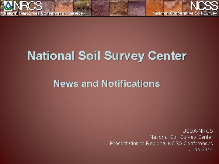 National Soil Survey Center News and Notifications USDA-NRCS National Soil Survey Center Presentation to