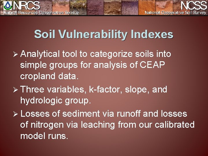 Soil Vulnerability Indexes Ø Analytical tool to categorize soils into simple groups for analysis