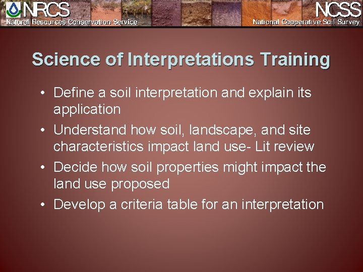 Science of Interpretations Training • Define a soil interpretation and explain its application •