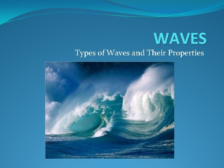 WAVES Types of Waves and Their Properties 