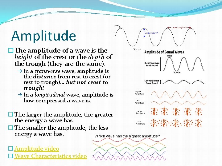 Amplitude �The amplitude of a wave is the height of the crest or the Amplitude �The amplitude of a wave is the height of the crest or the
