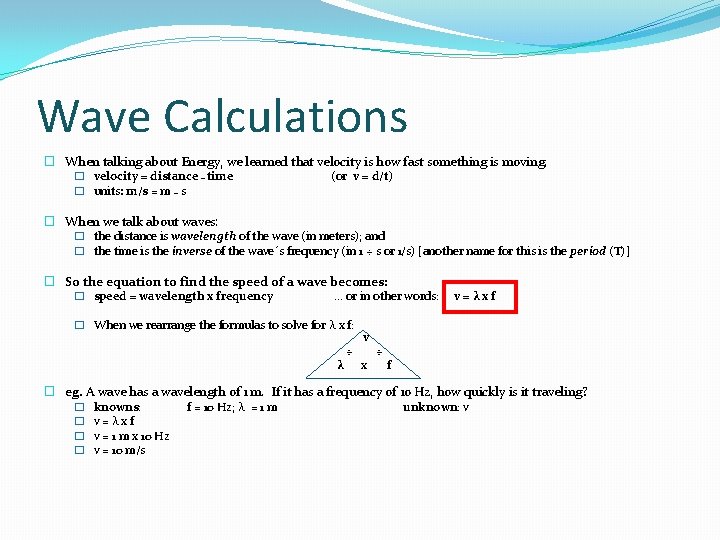 Wave Calculations � When talking about Energy, we learned that velocity is how fast Wave Calculations � When talking about Energy, we learned that velocity is how fast