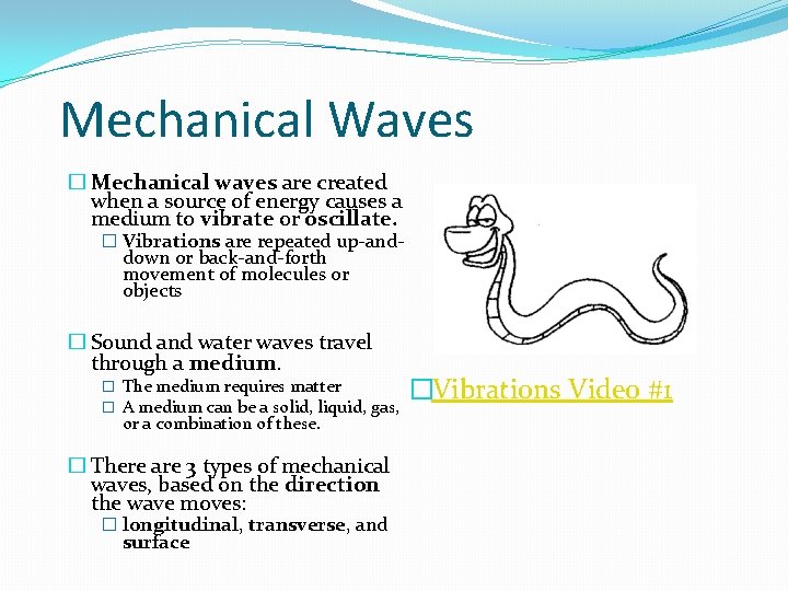 Mechanical Waves � Mechanical waves are created when a source of energy causes a