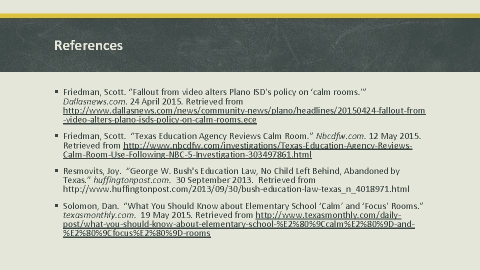 References § Friedman, Scott. “Fallout from video alters Plano ISD’s policy on ‘calm rooms.