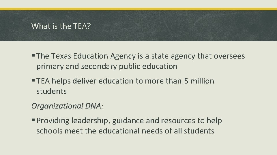 What is the TEA? § The Texas Education Agency is a state agency that