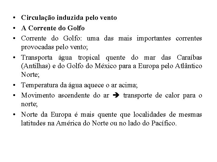  • Circulação induzida pelo vento • A Corrente do Golfo • Corrente do