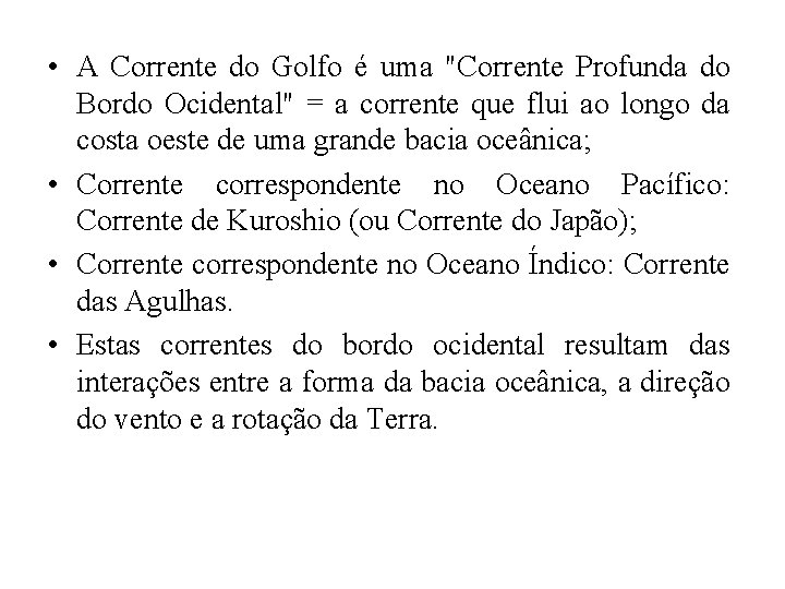  • A Corrente do Golfo é uma "Corrente Profunda do Bordo Ocidental" =