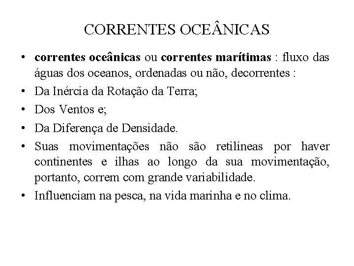 CORRENTES OCE NICAS • correntes oceânicas ou correntes marítimas : fluxo das águas dos