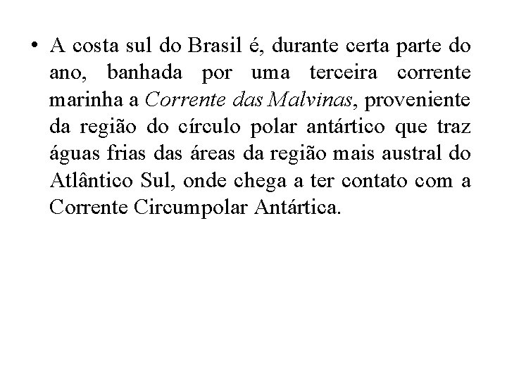  • A costa sul do Brasil é, durante certa parte do ano, banhada