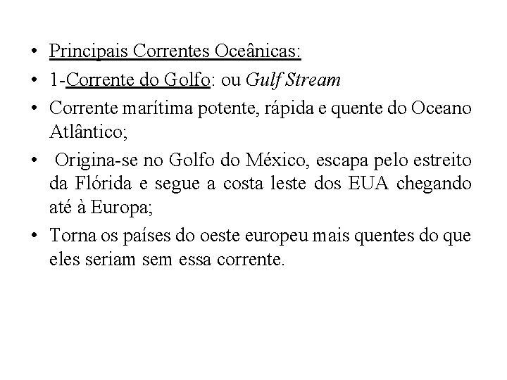  • Principais Correntes Oceânicas: • 1 -Corrente do Golfo: ou Gulf Stream •