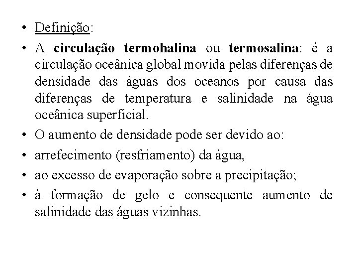  • Definição: • A circulação termohalina ou termosalina: é a circulação oceânica global