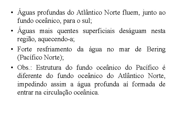  • Águas profundas do Atlântico Norte fluem, junto ao fundo oceânico, para o