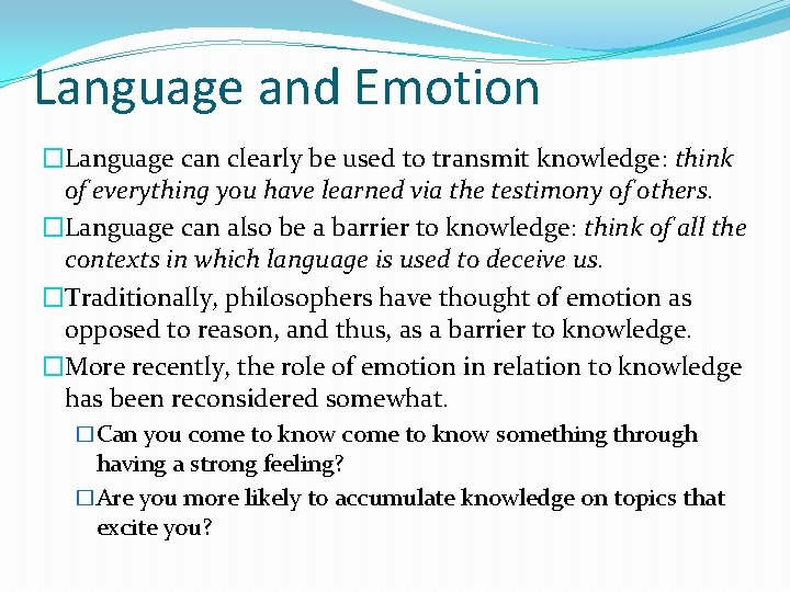 Language and Emotion �Language can clearly be used to transmit knowledge: think of everything