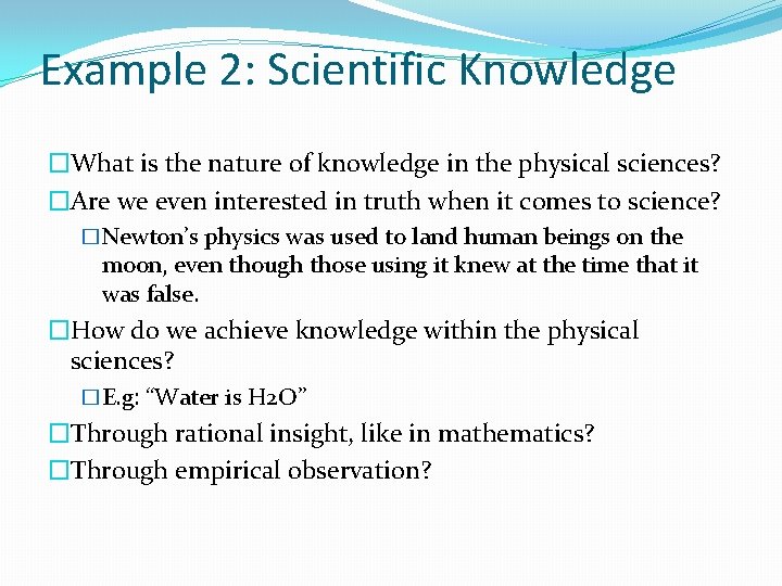 Example 2: Scientific Knowledge �What is the nature of knowledge in the physical sciences?