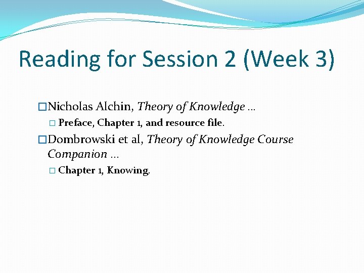 Reading for Session 2 (Week 3) �Nicholas Alchin, Theory of Knowledge … � Preface,