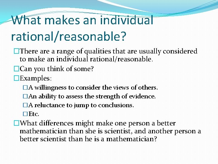 What makes an individual rational/reasonable? �There a range of qualities that are usually considered